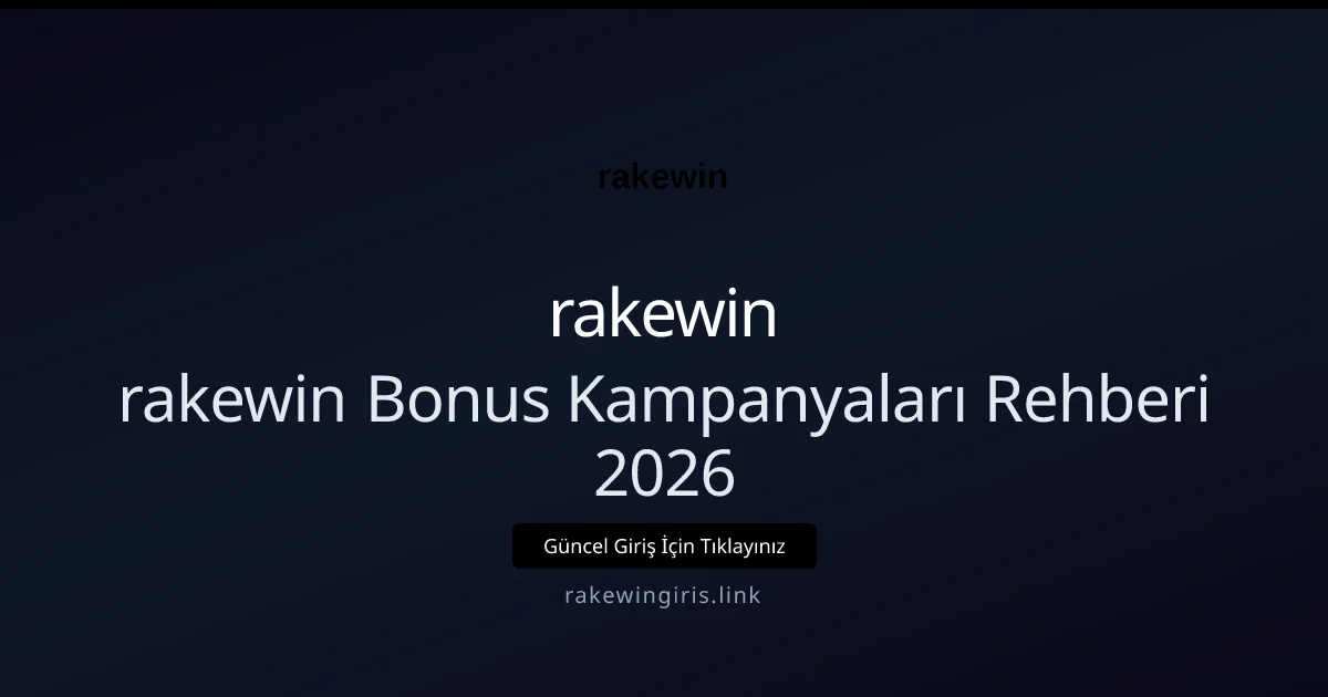 rakewin Bonus Kampanyaları Rehberi 2026 rakewin Bonus Kampanyaları Rehberi 2026: kullanıcı arayüzü görünümü