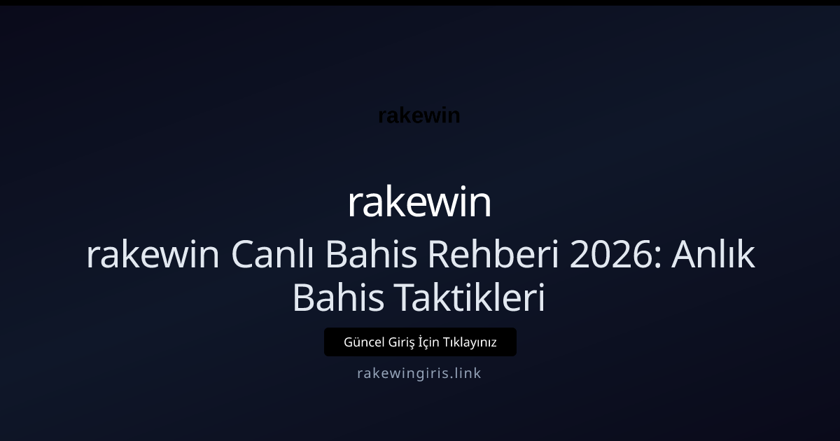 rakewin Canlı Bahis Rehberi 2026: Anlık Bahis Taktikleri rakewin Canlı Bahis Rehberi 2026: Anlık Bahis Taktikleri ile ilgili açıklayıcı görsel