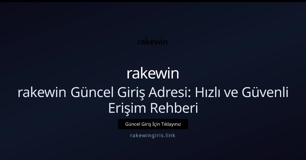 rakewin Güncel Giriş Adresi: Hızlı ve Güvenli Erişim Rehberi rakewin Güncel Giriş Adresi: Hızlı ve Güvenli Erişim Rehberi ile ilgili açıklayıcı görsel