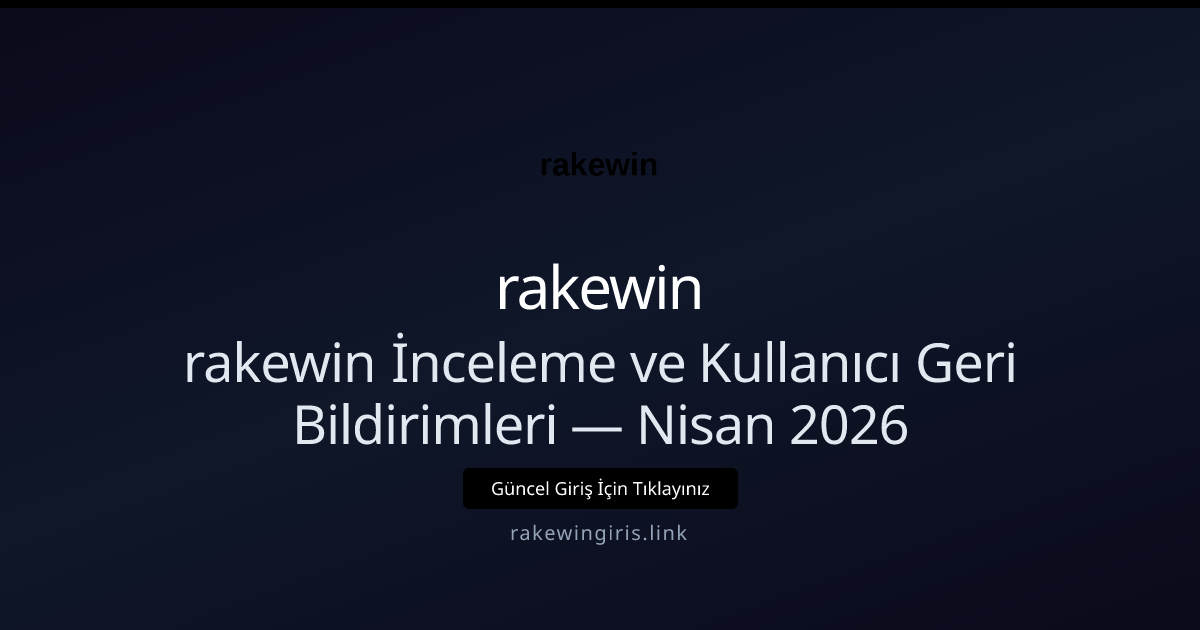 rakewin İnceleme ve Kullanıcı Geri Bildirimleri