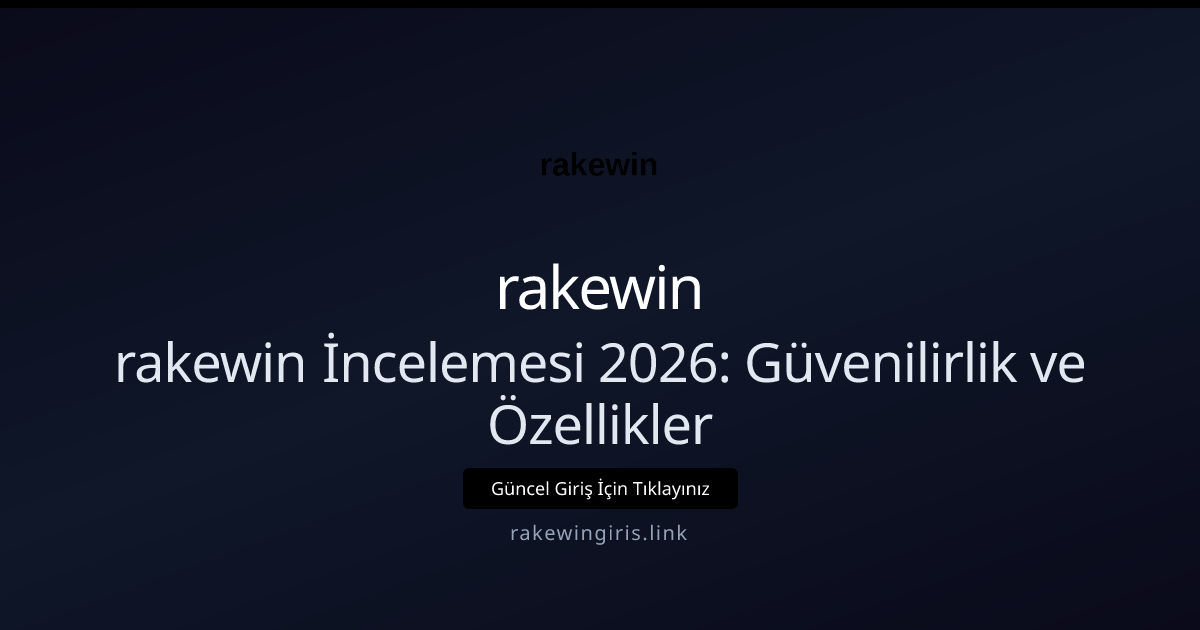 rakewin İncelemesi 2026: Güvenilirlik ve Özellikler rakewin İncelemesi 2026: Güvenilirlik ve Özellikler — adım adım anlatım