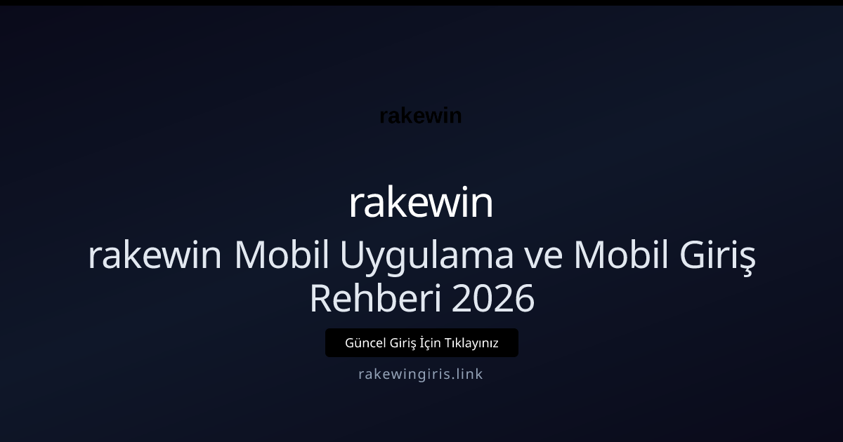 rakewin Mobil Uygulama ve Mobil Giriş Rehberi 2026 rakewin Mobil Uygulama ve Mobil Giriş Rehberi 2026 konusunda detaylı kılavuz