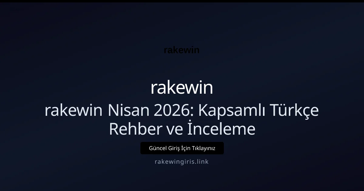 rakewin Nisan 2026: Kapsamlı Türkçe Rehber ve İnceleme rakewin Nisan 2026: Kapsamlı Türkçe Rehber ve İnceleme ile ilgili açıklayıcı görsel