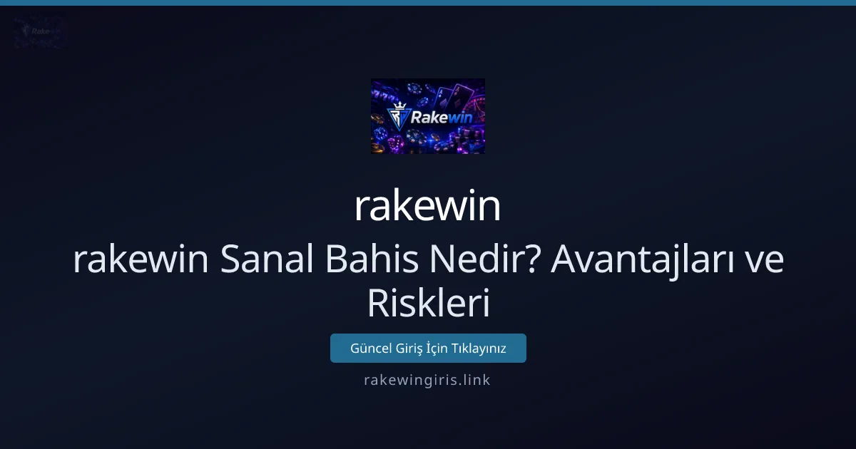 Sanal Bahis Nedir? Avantaj ve Riskleri Sanal Bahis Nedir? Avantaj ve Riskleri - rakewin rehber görseli
