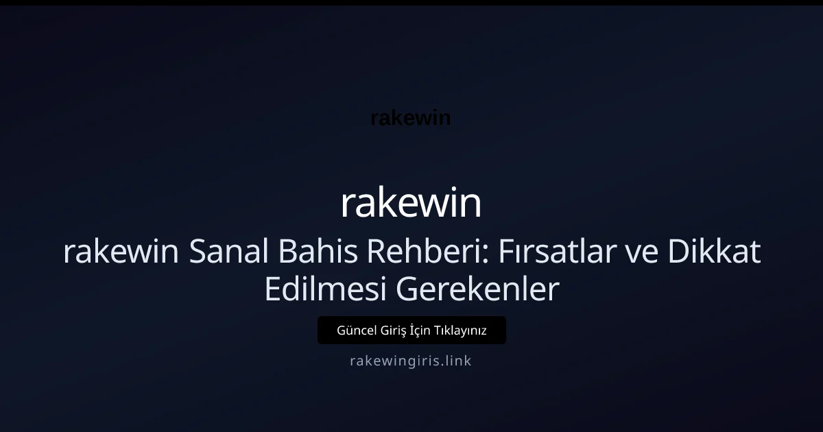 rakewin Sanal Bahis Rehberi: Fırsatlar ve Dikkat Edilmesi Gerekenler rakewin Sanal Bahis Rehberi: Fırsatlar ve Dikkat Edilmesi Gerekenler konusunda detaylı kılavuz