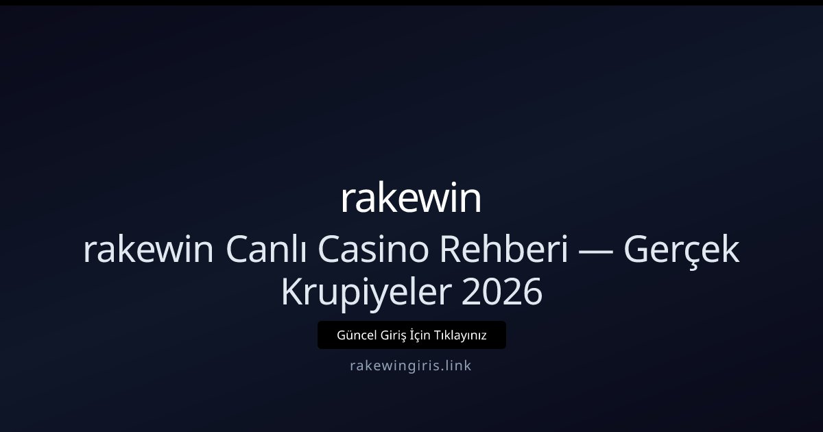 rakewin rakewin Canlı Casino Rehberi — Gerçek Krupiyeler 2026