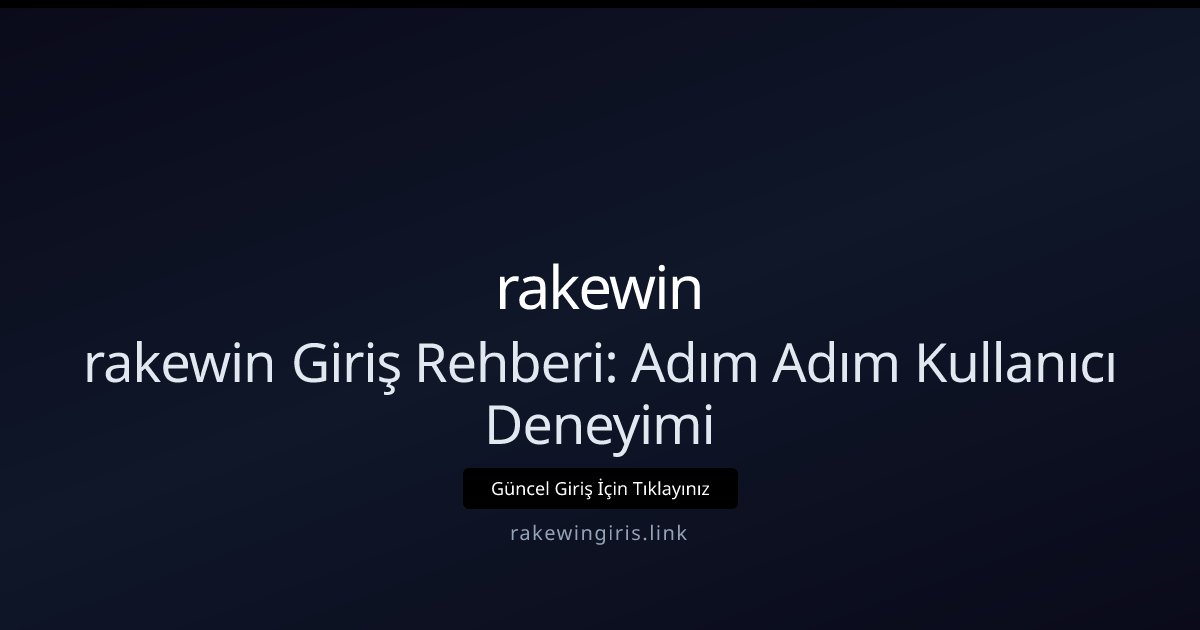 rakewin rakewin Giriş Rehberi: Adım Adım Kullanıcı Deneyimi