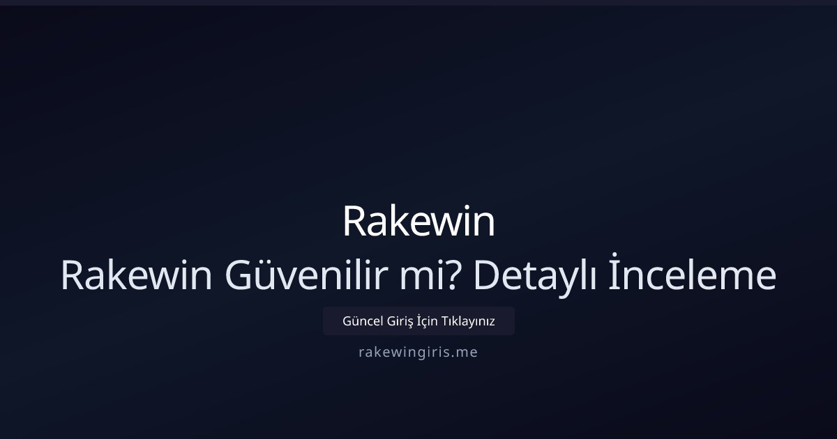 rakewin rakewin Güvenilir mi? Detaylı İnceleme