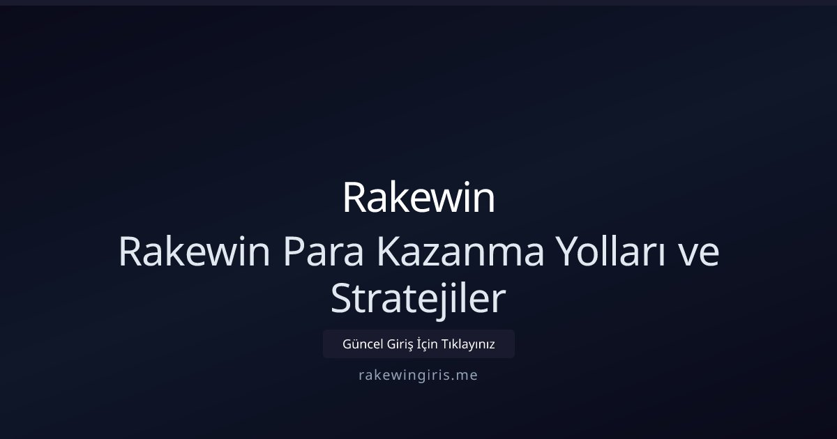 rakewin rakewin Para Kazanma Yolları ve Stratejiler